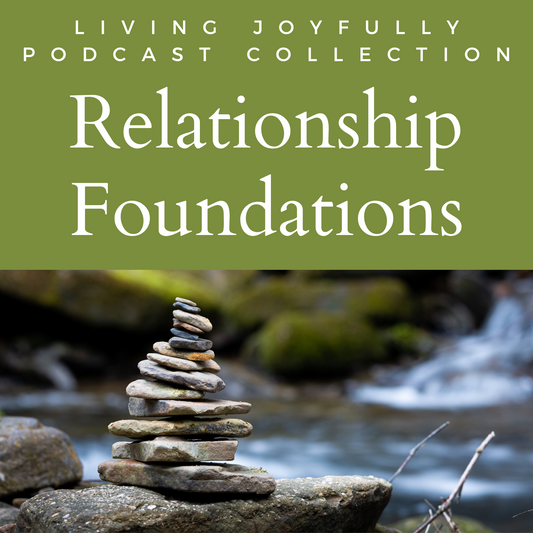Relationship Foundations Podcast Collection